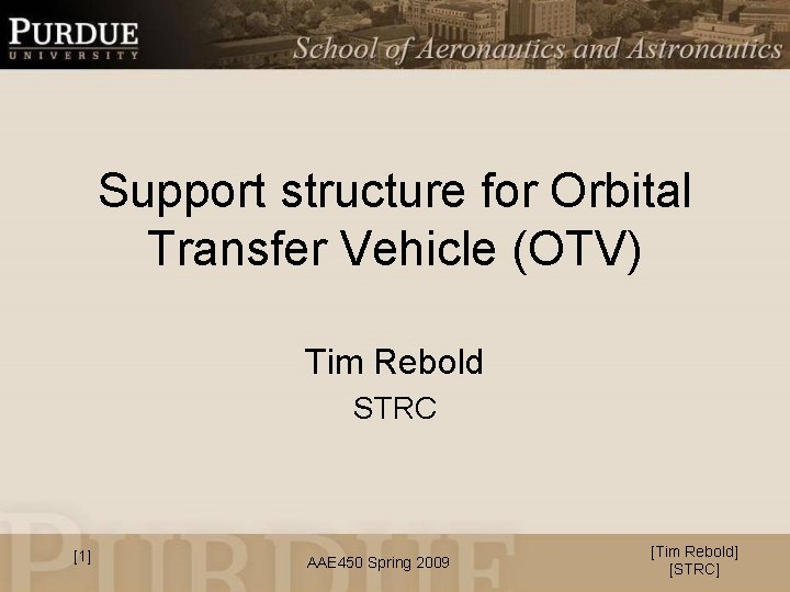 Support structure for Orbital Transfer Vehicle (OTV) Tim Rebold STRC [1] AAE 450 Spring