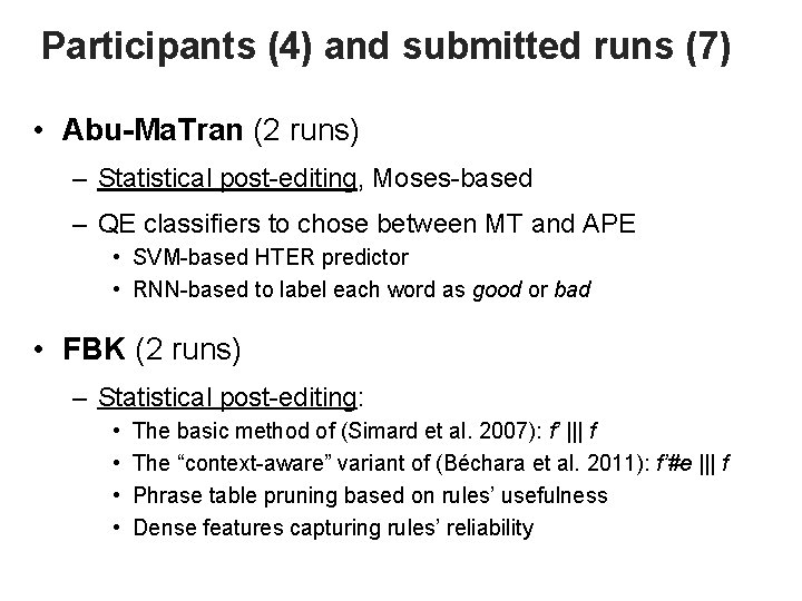 Participants (4) and submitted runs (7) • Abu-Ma. Tran (2 runs) – Statistical post-editing,