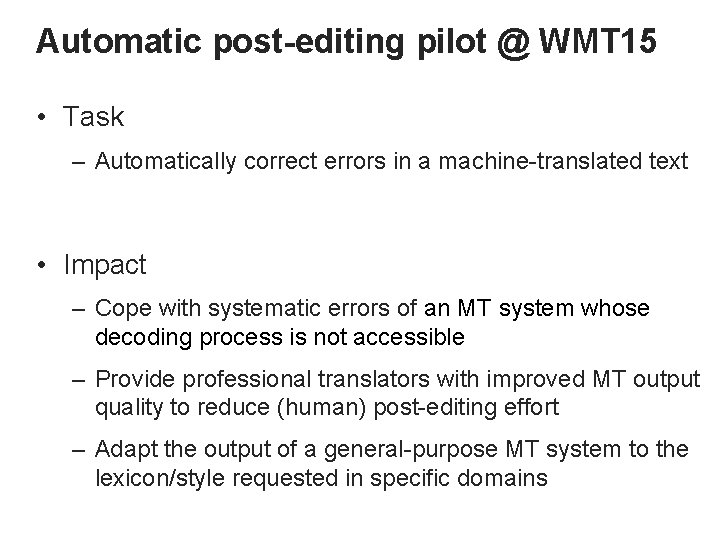 Automatic post-editing pilot @ WMT 15 • Task – Automatically correct errors in a