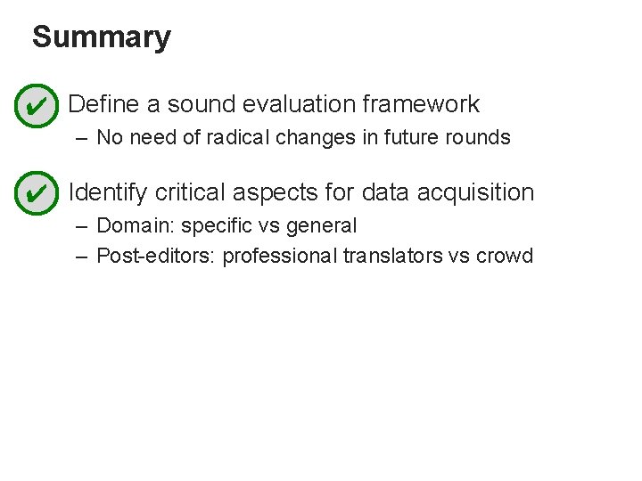 Summary ✔ • Define a sound evaluation framework – No need of radical changes