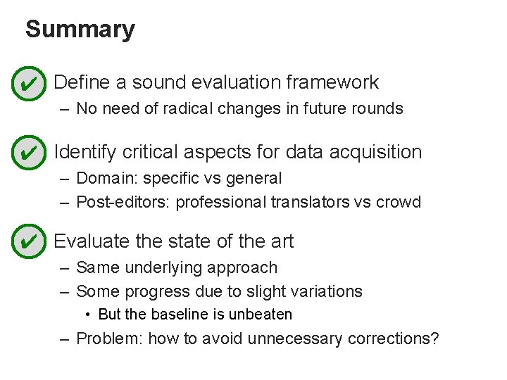 Summary ✔ • Define a sound evaluation framework – No need of radical changes