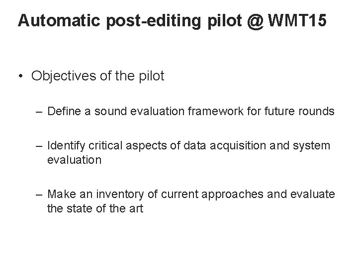 Automatic post-editing pilot @ WMT 15 • Objectives of the pilot – Define a
