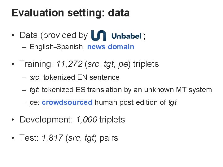 Evaluation setting: data • Data (provided by ) – English-Spanish, news domain • Training: