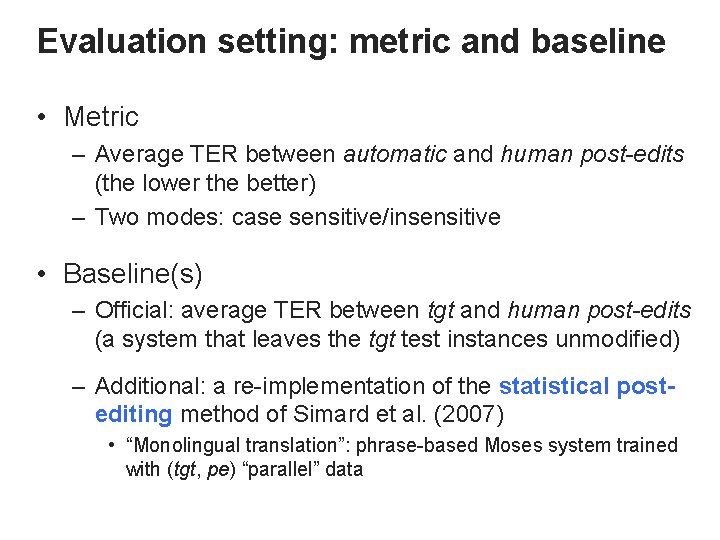 Evaluation setting: metric and baseline • Metric – Average TER between automatic and human