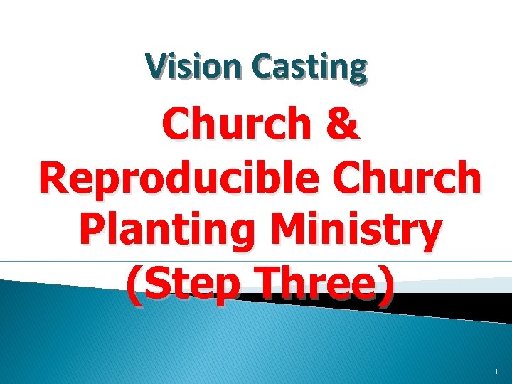 Vision Casting Church & Reproducible Church Planting Ministry (Step Three) 1 