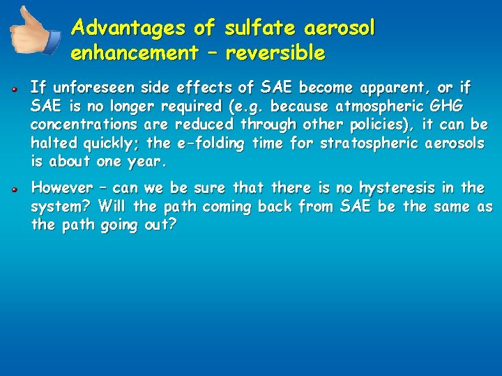 Advantages of sulfate aerosol enhancement – reversible If unforeseen side effects of SAE become