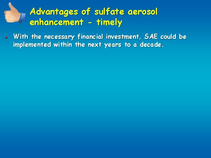 Advantages of sulfate aerosol enhancement - timely With the necessary financial investment, SAE could