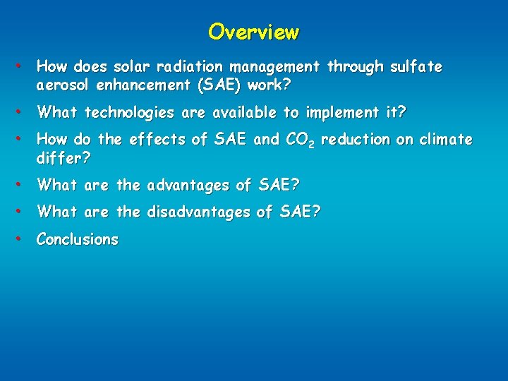 Overview • How does solar radiation management through sulfate aerosol enhancement (SAE) work? •