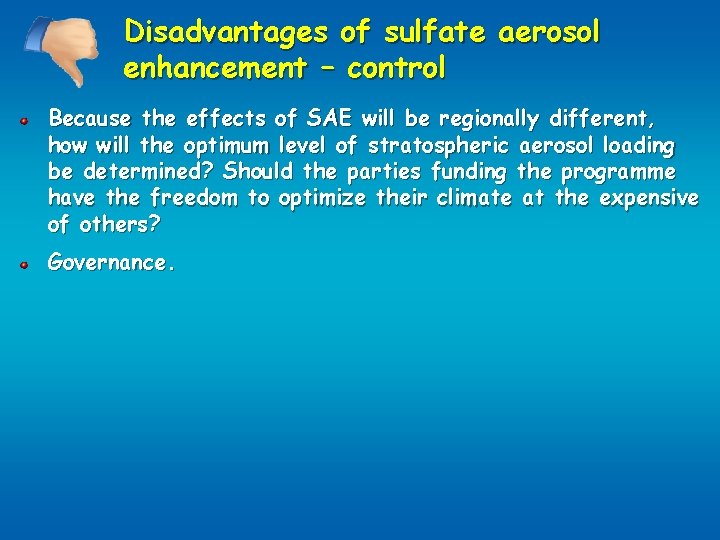 Disadvantages of sulfate aerosol enhancement – control Because the effects of SAE will be