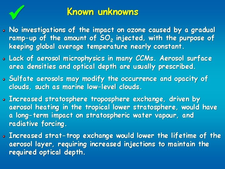  Known unknowns No investigations of the impact on ozone caused by a gradual