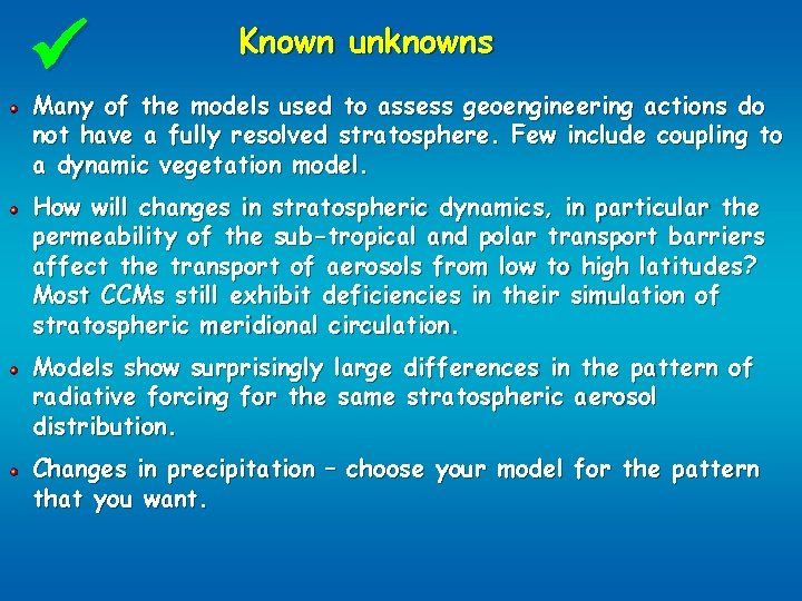  Known unknowns Many of the models used to assess geoengineering actions do not