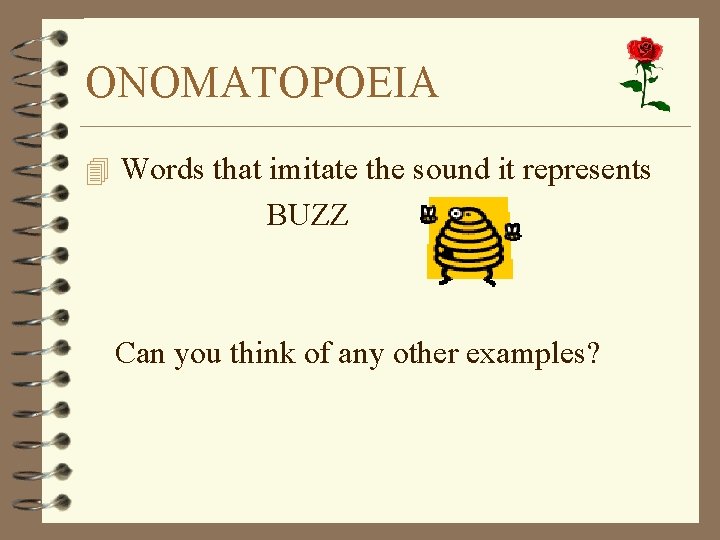 ONOMATOPOEIA 4 Words that imitate the sound it represents BUZZ Can you think of