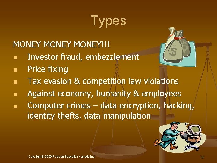 Types MONEY!!! n Investor fraud, embezzlement n Price fixing n Tax evasion & competition