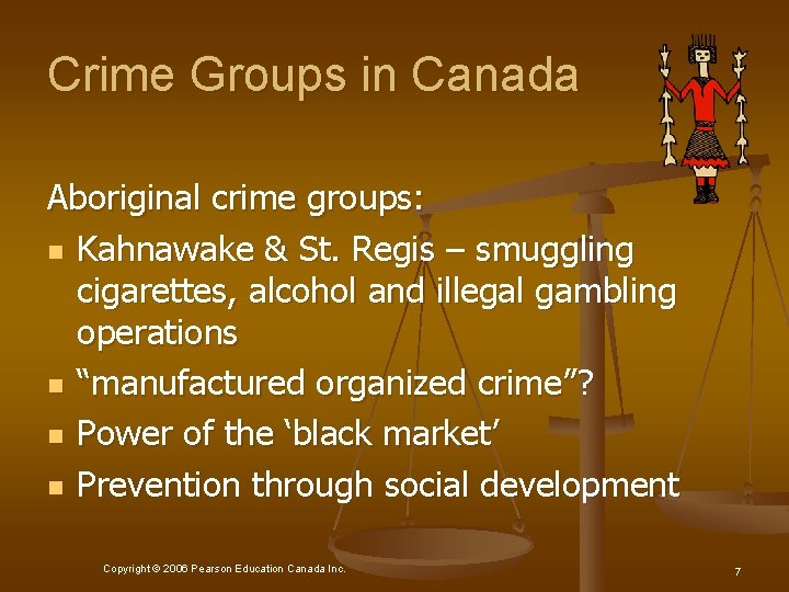 Crime Groups in Canada Aboriginal crime groups: n Kahnawake & St. Regis – smuggling
