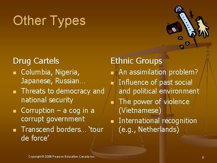 Other Types Drug Cartels n n Columbia, Nigeria, Japanese, Russian… Threats to democracy and