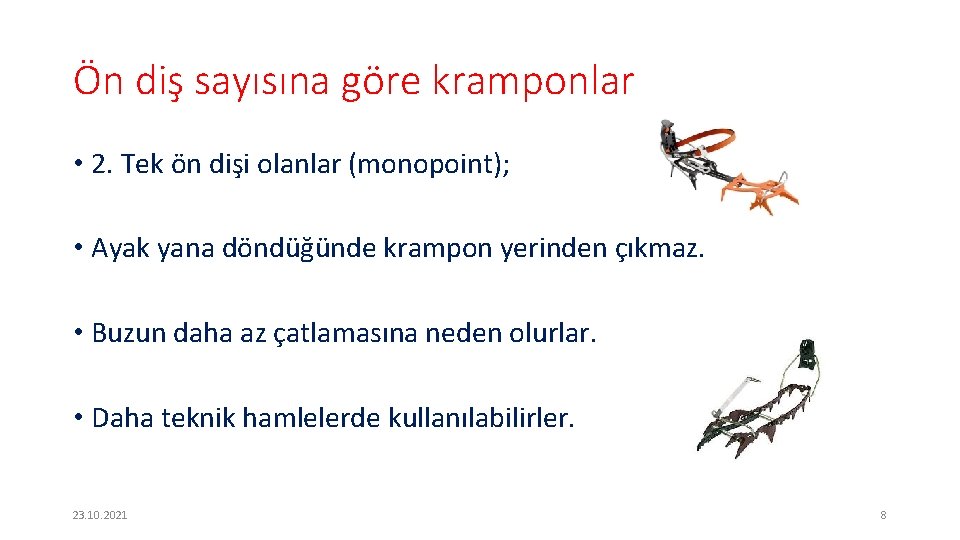 Ön diş sayısına göre kramponlar • 2. Tek ön dişi olanlar (monopoint); • Ayak