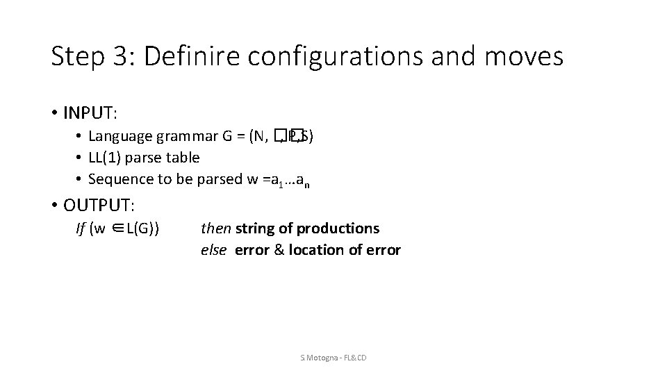 Step 3: Definire configurations and moves • INPUT: • Language grammar G = (N,