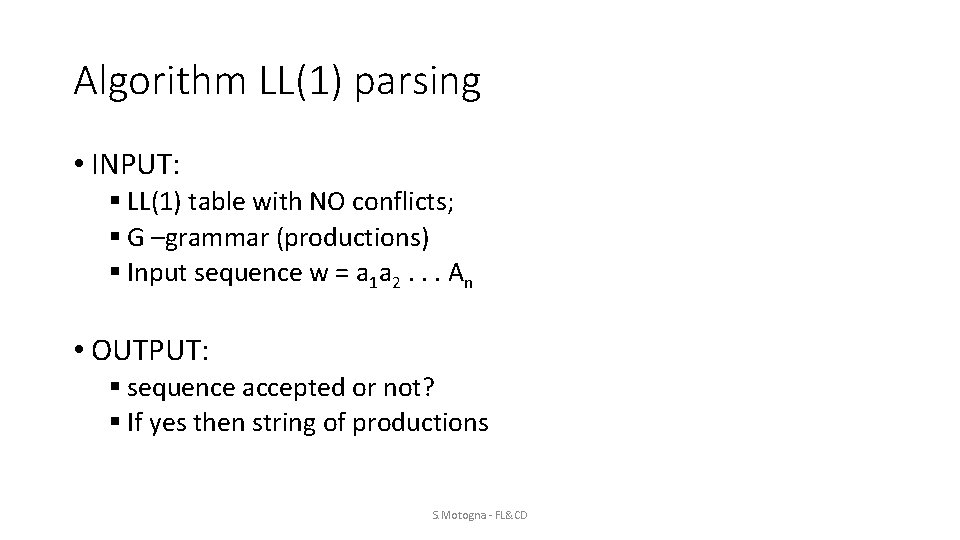 Algorithm LL(1) parsing • INPUT: § LL(1) table with NO conflicts; § G –grammar