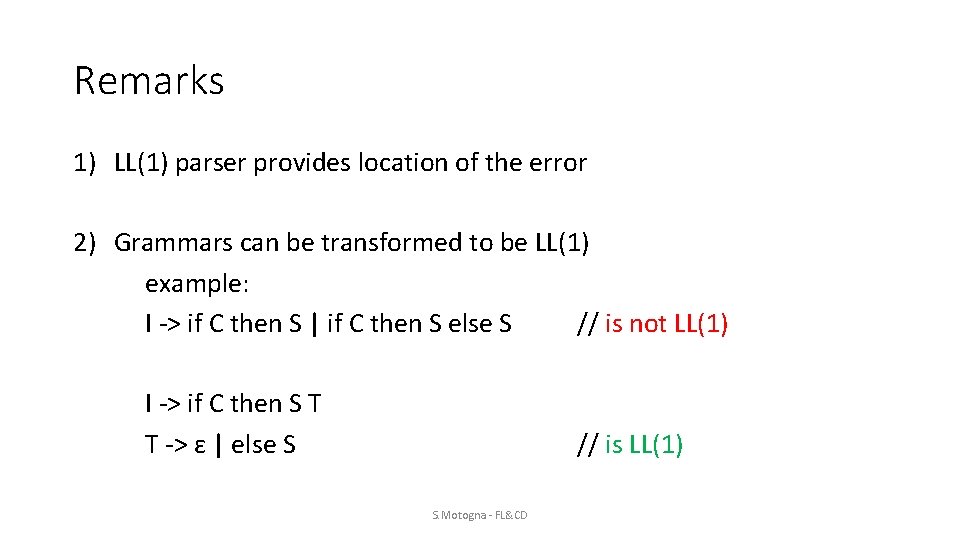 Remarks 1) LL(1) parser provides location of the error 2) Grammars can be transformed