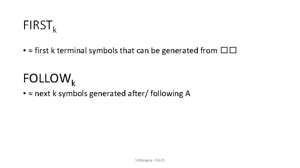 FIRSTk • ≈ first k terminal symbols that can be generated from �� FOLLOWk