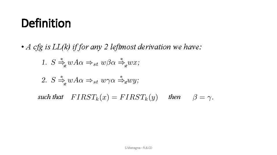 Definition • A cfg is LL(k) if for any 2 leftmost derivation we have: