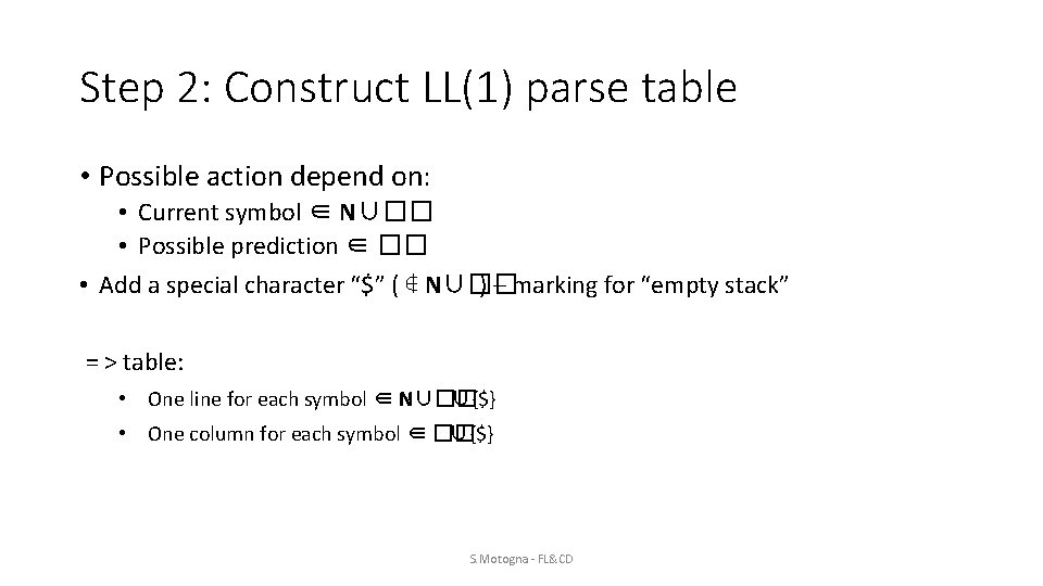 Step 2: Construct LL(1) parse table • Possible action depend on: • Current symbol