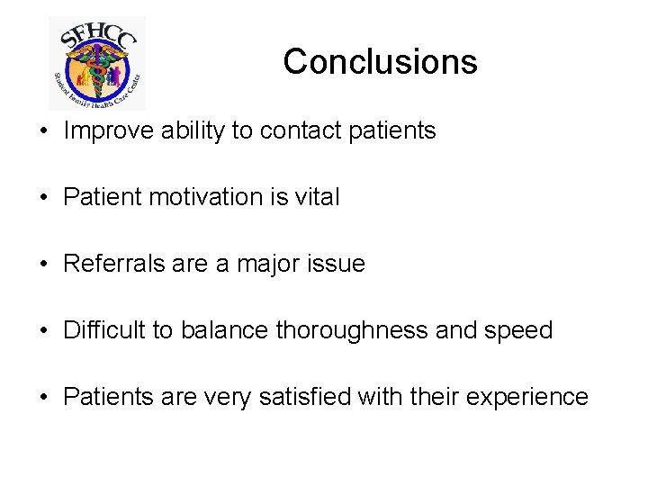 Conclusions • Improve ability to contact patients • Patient motivation is vital • Referrals