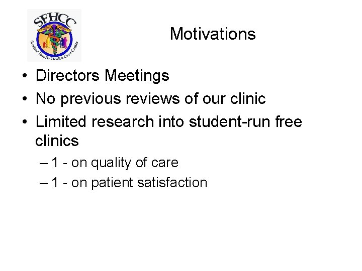 Motivations • Directors Meetings • No previous reviews of our clinic • Limited research