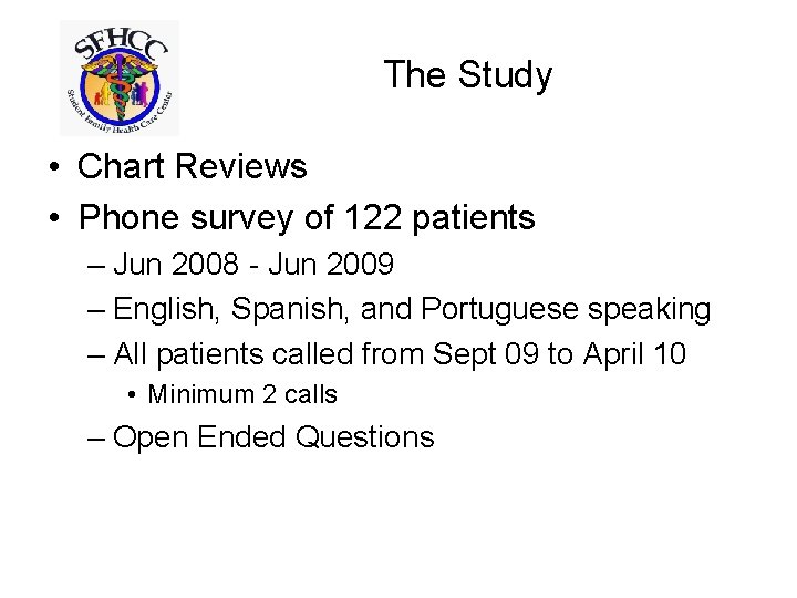 The Study • Chart Reviews • Phone survey of 122 patients – Jun 2008