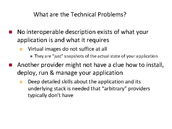 What are the Technical Problems? n No interoperable description exists of what your application