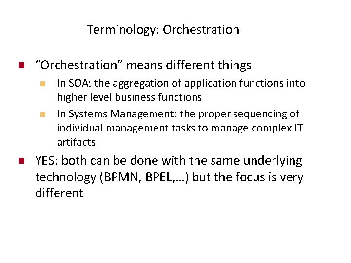 Terminology: Orchestration n “Orchestration” means different things n n n In SOA: the aggregation