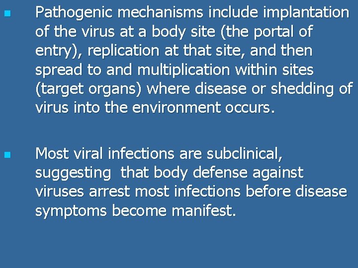 n n Pathogenic mechanisms include implantation of the virus at a body site (the