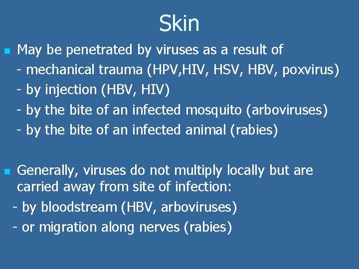Skin n n May be penetrated by viruses as a result of - mechanical