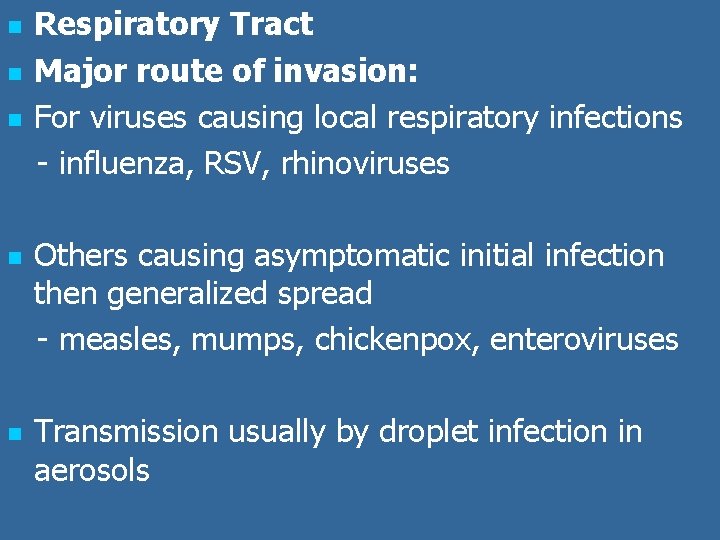 n n n Respiratory Tract Major route of invasion: For viruses causing local respiratory n n n Respiratory Tract Major route of invasion: For viruses causing local respiratory