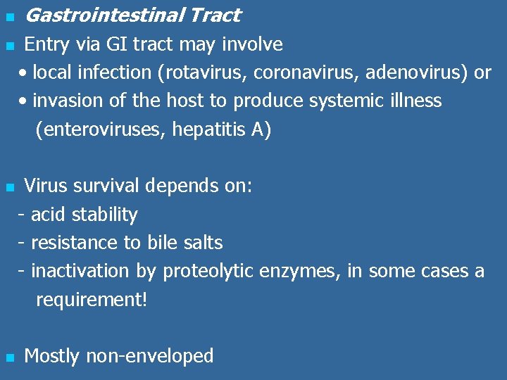 n n Gastrointestinal Tract Entry via GI tract may involve • local infection (rotavirus,