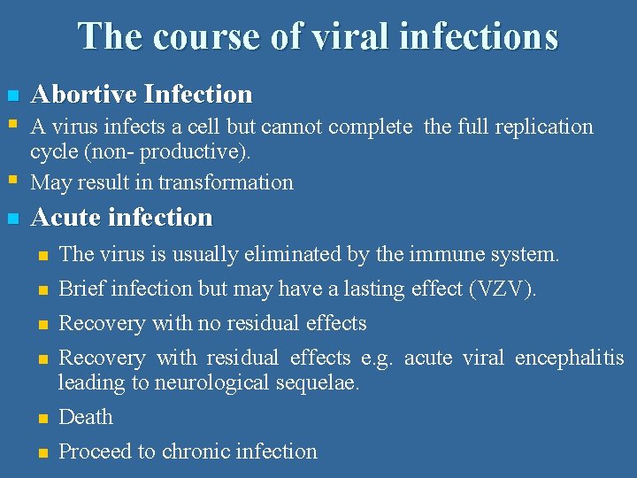 The course of viral infections n Abortive Infection § A virus infects a cell The course of viral infections n Abortive Infection § A virus infects a cell