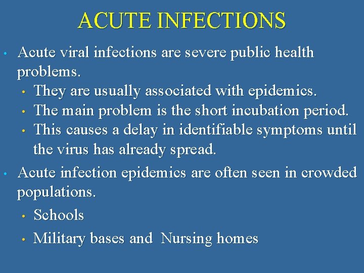 ACUTE INFECTIONS • • Acute viral infections are severe public health problems. • They