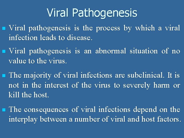 Viral Pathogenesis n Viral pathogenesis is the process by which a viral infection leads