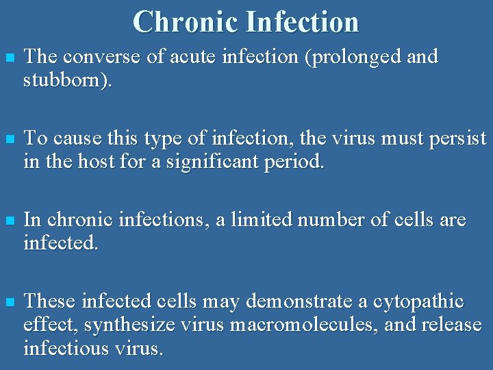 Chronic Infection n The converse of acute infection (prolonged and stubborn). n To cause