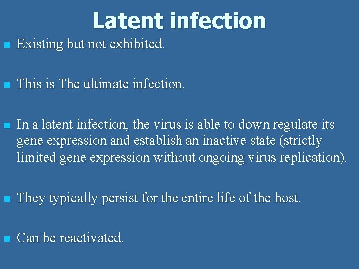 Latent infection n Existing but not exhibited. n This is The ultimate infection. n Latent infection n Existing but not exhibited. n This is The ultimate infection. n