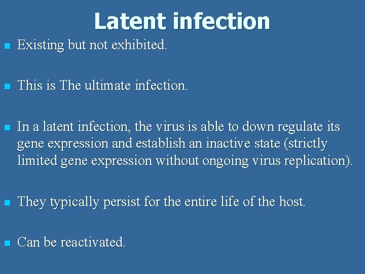 Latent infection n Existing but not exhibited. n This is The ultimate infection. n