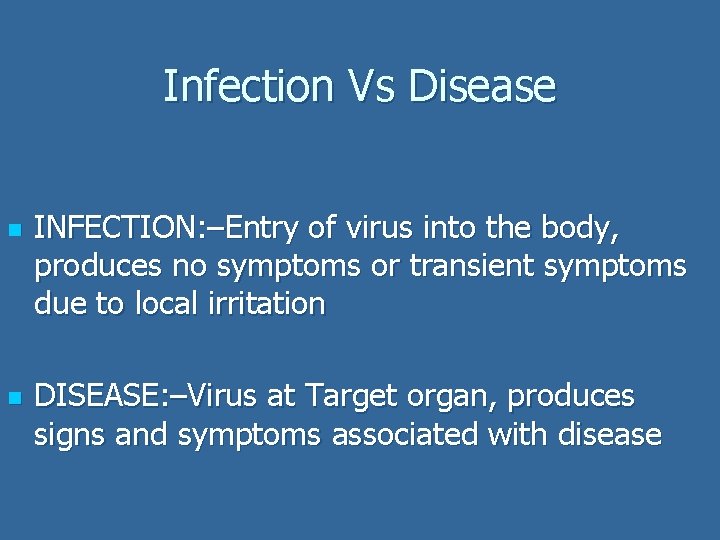 Infection Vs Disease n n INFECTION: –Entry of virus into the body, produces no Infection Vs Disease n n INFECTION: –Entry of virus into the body, produces no
