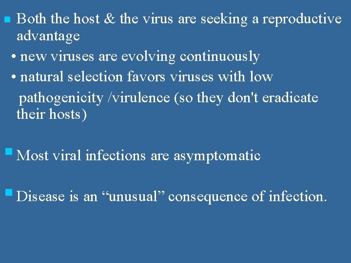 n Both the host & the virus are seeking a reproductive advantage • new n Both the host & the virus are seeking a reproductive advantage • new