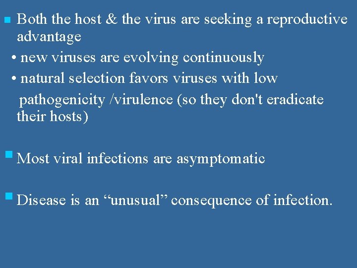 n Both the host & the virus are seeking a reproductive advantage • new