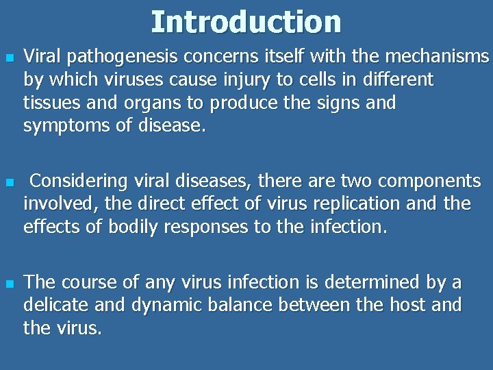 Introduction n Viral pathogenesis concerns itself with the mechanisms by which viruses cause injury Introduction n Viral pathogenesis concerns itself with the mechanisms by which viruses cause injury
