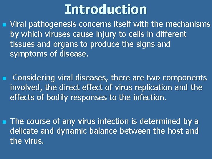 Introduction n Viral pathogenesis concerns itself with the mechanisms by which viruses cause injury