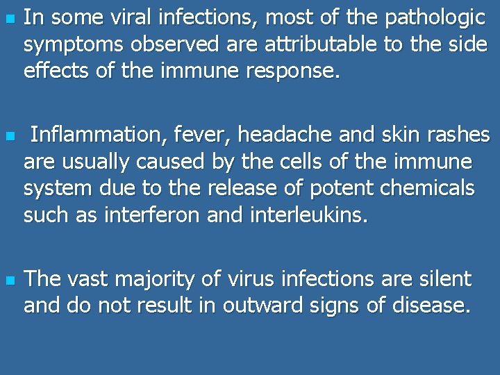 n n n In some viral infections, most of the pathologic symptoms observed are