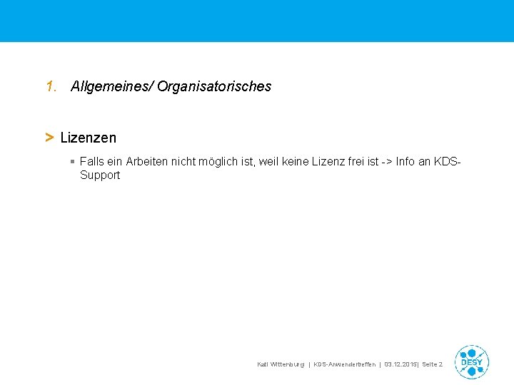 1. Allgemeines/ Organisatorisches > Lizenzen § Falls ein Arbeiten nicht möglich ist, weil keine