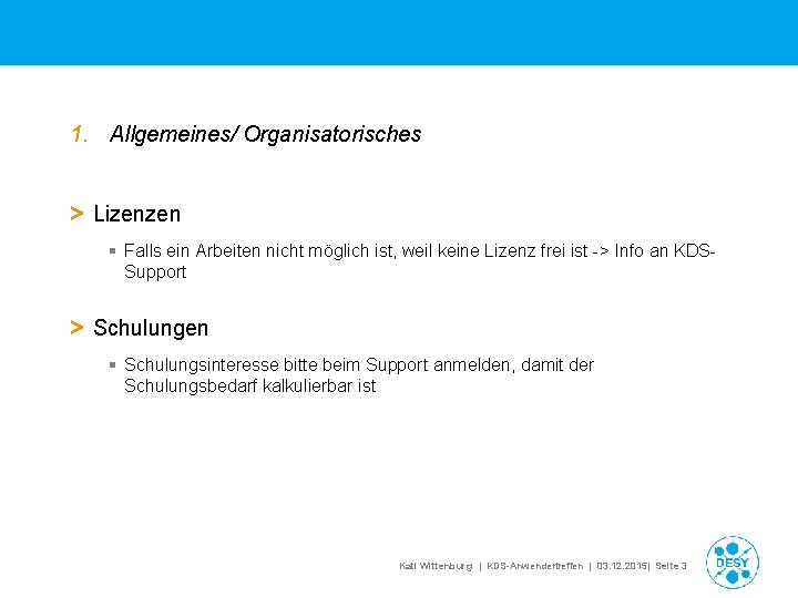 1. Allgemeines/ Organisatorisches > Lizenzen § Falls ein Arbeiten nicht möglich ist, weil keine