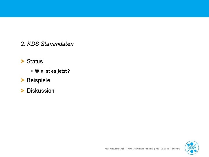 2. KDS Stammdaten > Status § Wie ist es jetzt? > Beispiele > Diskussion